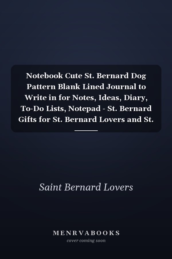 Notebook Cute St. Bernard Dog Pattern Blank Lined Journal to Write in for Notes, Ideas, Diary, To-Do Lists, Notepad - St. Bernard Gifts for St. Bernard Lovers and St. Bernard Owners - Best Gifts for Women, Men, Teen & Kids Who Love St. Bernard Dog