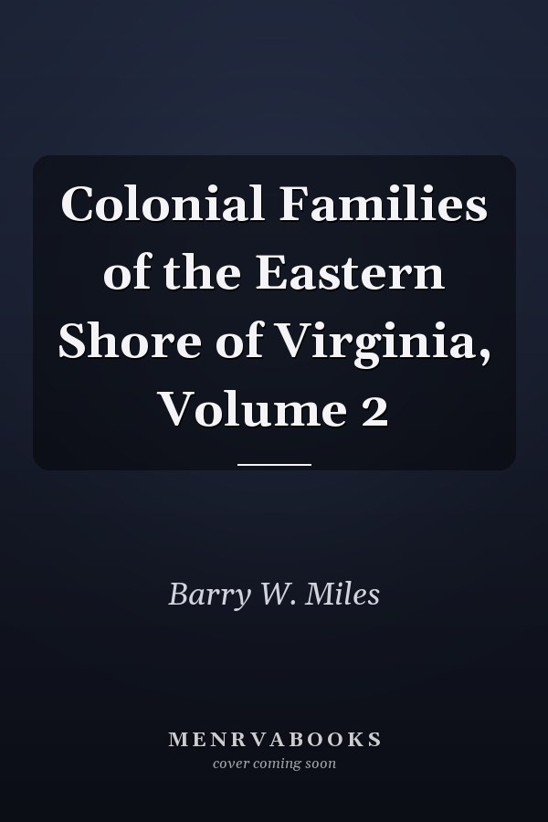Colonial Families of the Eastern Shore of Virginia, Volume 2