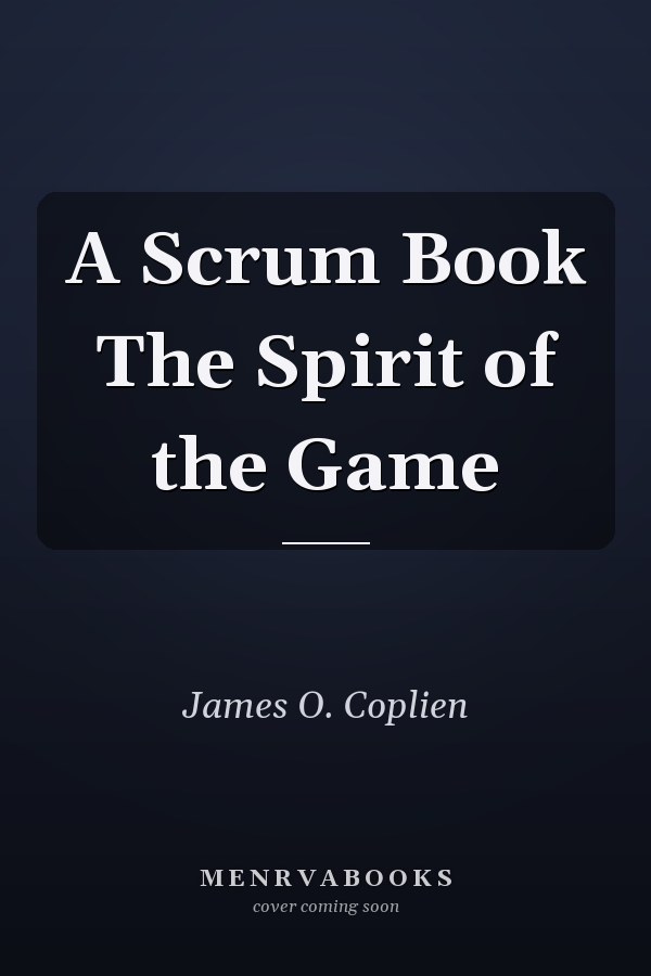 A Scrum Book The Spirit of the Game