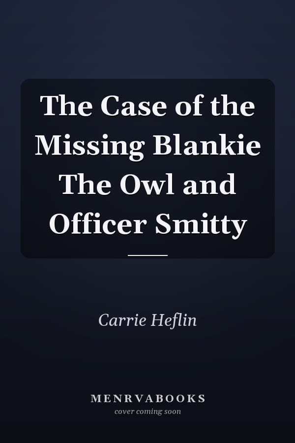 The Case of the Missing Blankie The Owl and Officer Smitty
