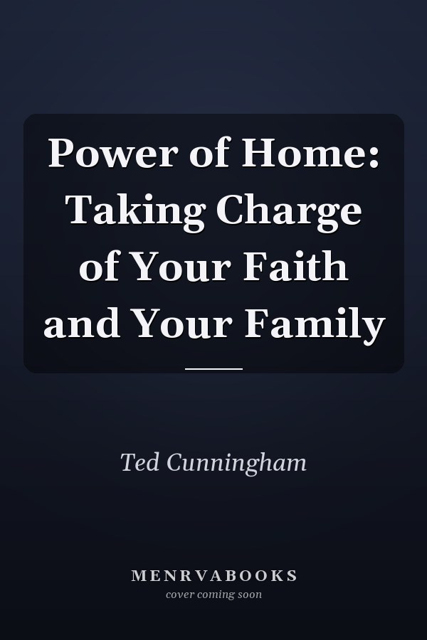 Power of Home: Taking Charge of Your Faith and Your Family