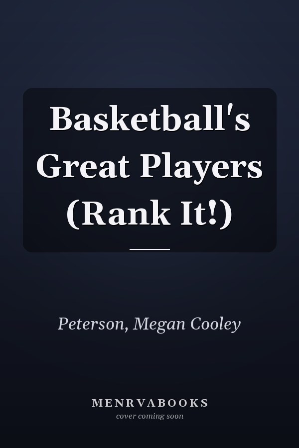 Basketball's Great Players (Rank It!)