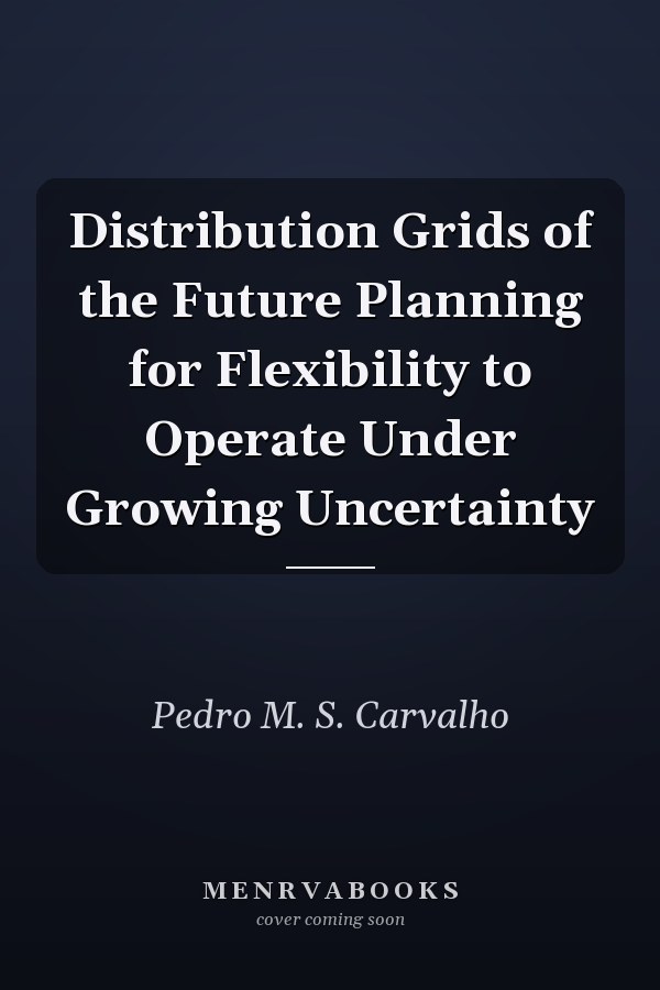 Distribution Grids of the Future Planning for Flexibility to Operate Under Growing Uncertainty