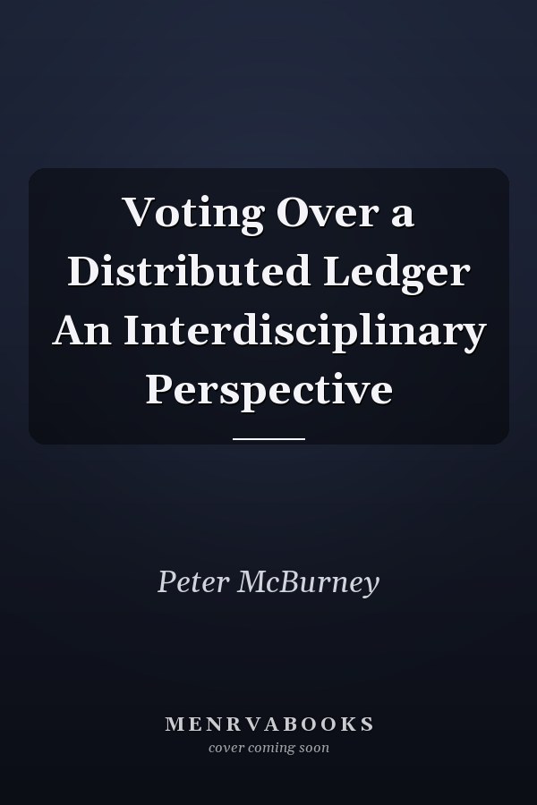 Voting Over a Distributed Ledger An Interdisciplinary Perspective