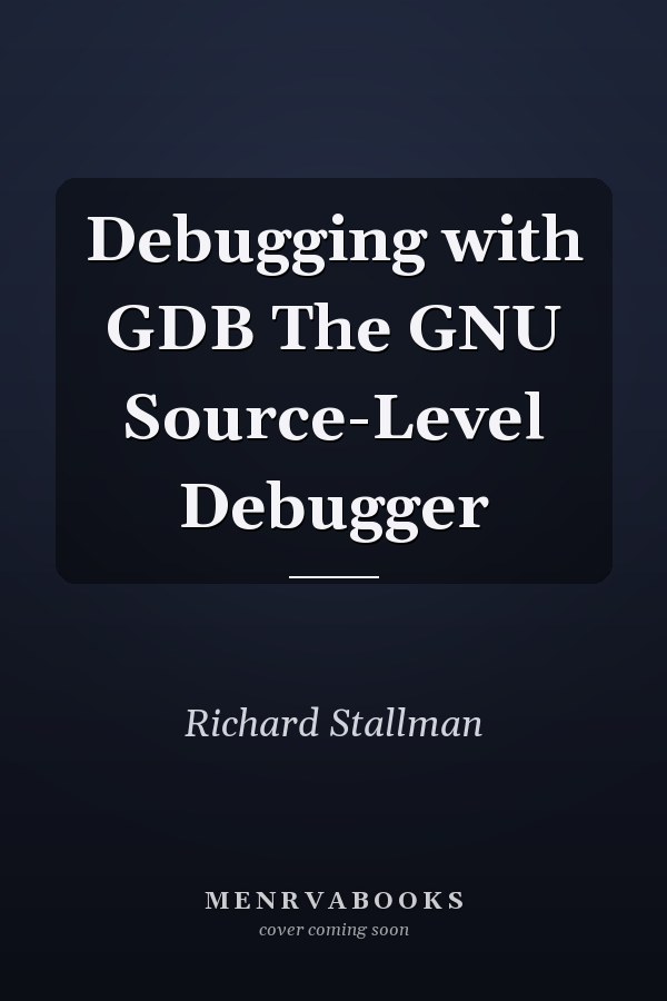 Debugging with GDB The GNU Source-Level Debugger