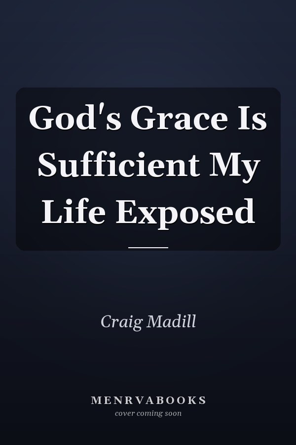 God's Grace Is Sufficient My Life Exposed