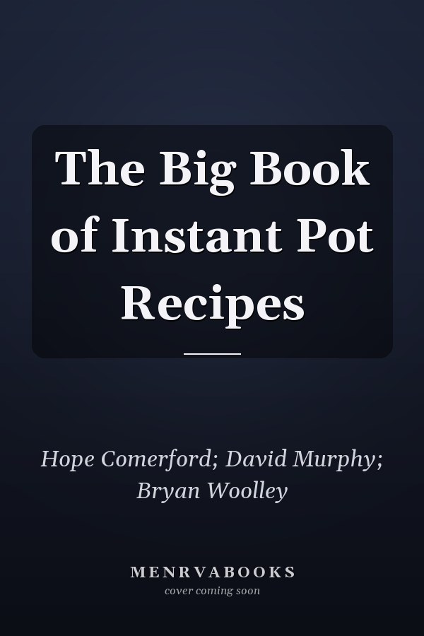 The Big Book of Instant Pot Recipes