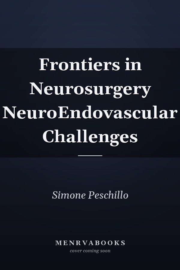 Frontiers in Neurosurgery NeuroEndovascular Challenges