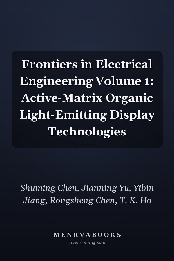 Frontiers in Electrical Engineering Volume 1: Active-Matrix Organic Light-Emitting Display Technologies