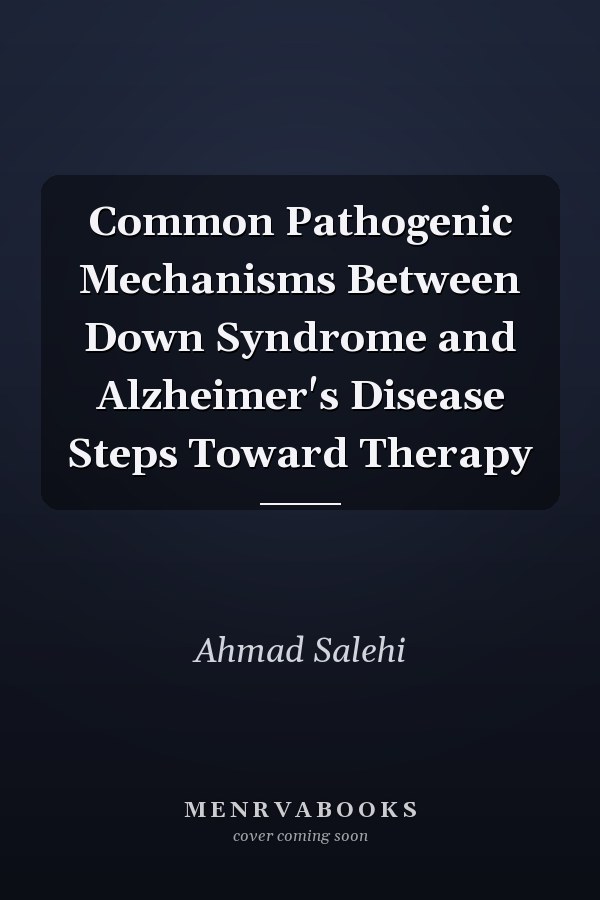 Common Pathogenic Mechanisms Between Down Syndrome and Alzheimer's Disease Steps Toward Therapy