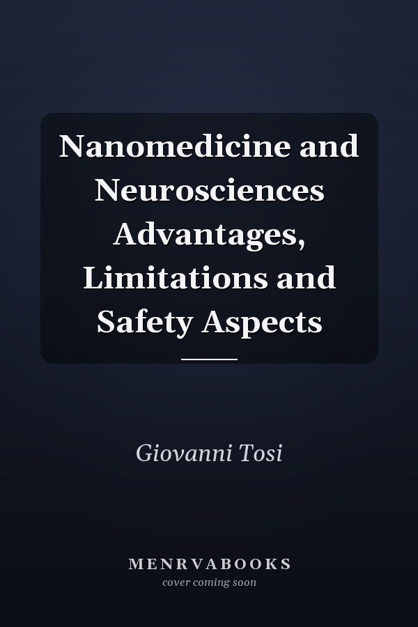 Nanomedicine and Neurosciences Advantages, Limitations and Safety Aspects