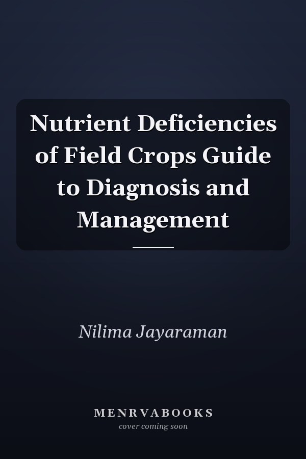 Nutrient Deficiencies of Field Crops Guide to Diagnosis and Management