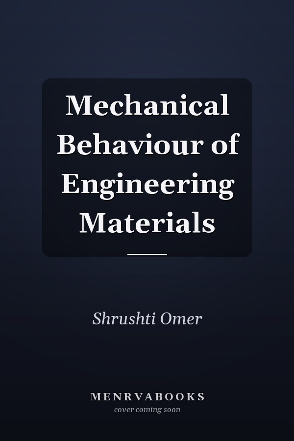 Mechanical Behaviour of Engineering Materials