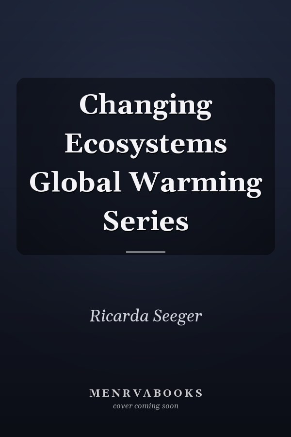Changing Ecosystems Global Warming Series