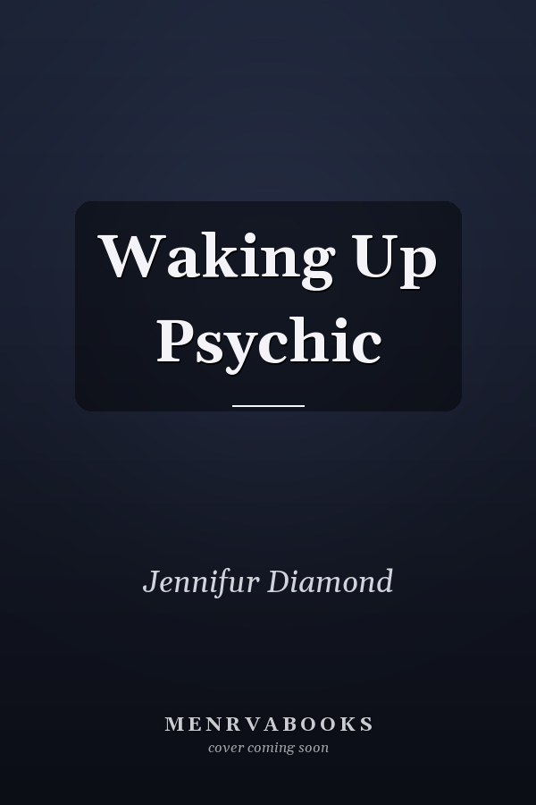Waking Up Psychic