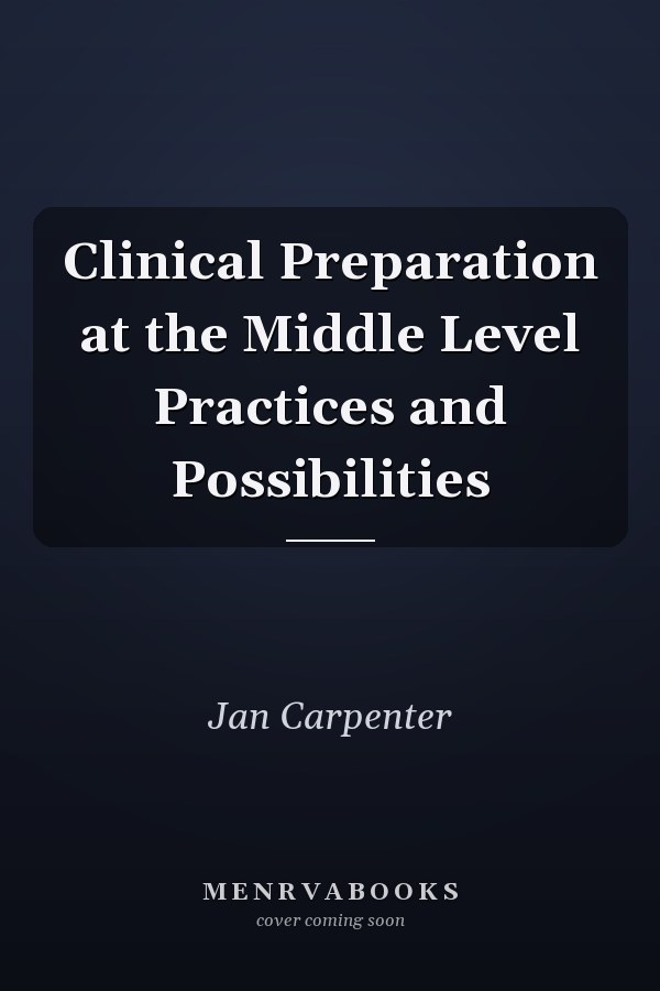 Clinical Preparation at the Middle Level Practices and Possibilities
