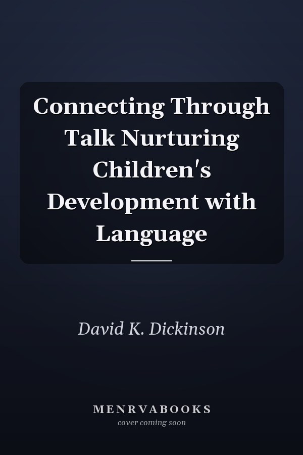 Connecting Through Talk Nurturing Children's Development with Language