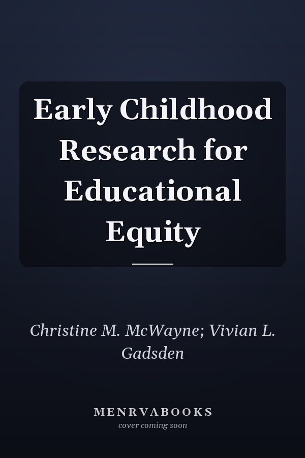 Early Childhood Research for Educational Equity