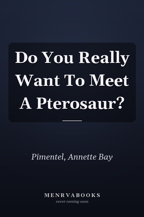 Do You Really Want To Meet A Pterosaur?