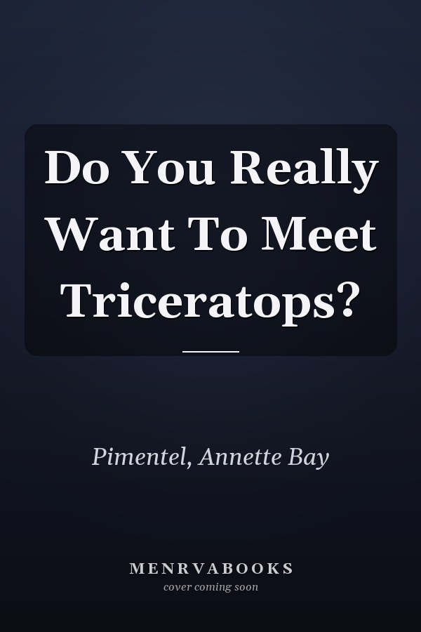 Do You Really Want To Meet Triceratops?