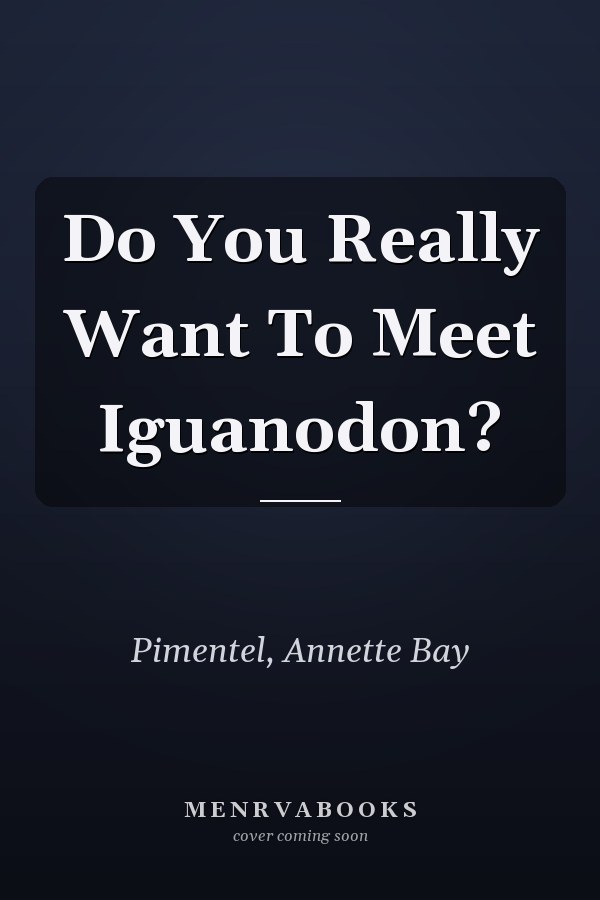 Do You Really Want To Meet Iguanodon?