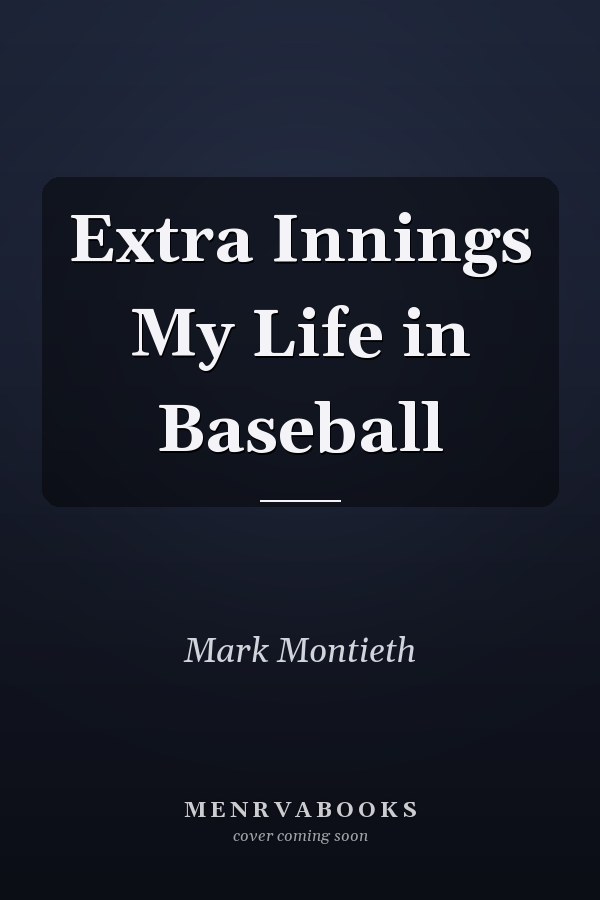 Extra Innings My Life in Baseball