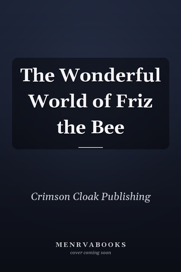 The Wonderful World of Friz the Bee