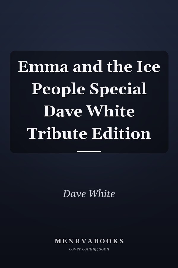 Emma and the Ice People Special Dave White Tribute Edition