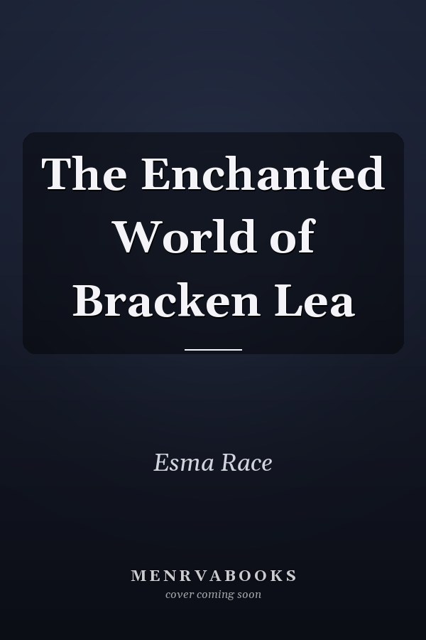 The Enchanted World of Bracken Lea