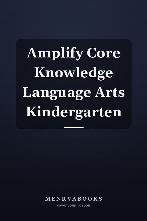 Amplify Core Knowledge Language Arts Kindergarten