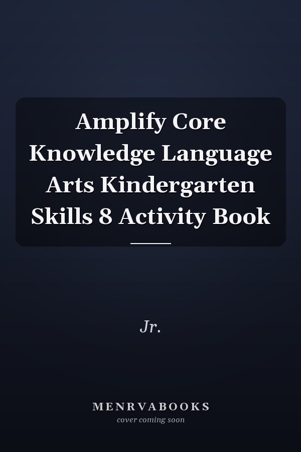 Amplify Core Knowledge Language Arts Kindergarten Skills 8 Activity Book