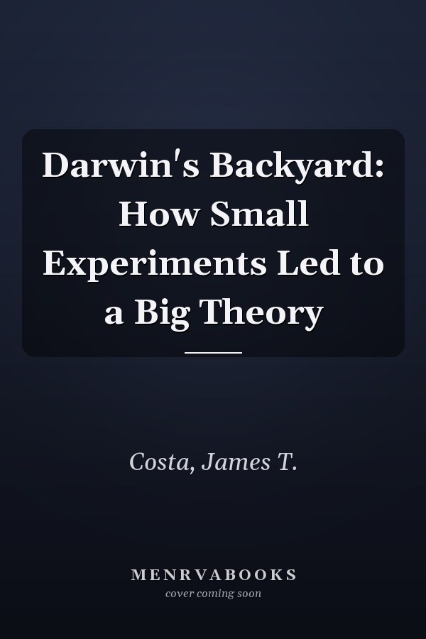 Darwin's Backyard: How Small Experiments Led to a Big Theory