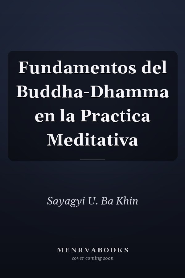 Fundamentos del  Buddha-Dhamma en la Practica Meditativa