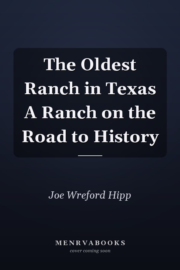 The Oldest Ranch in Texas A Ranch on the Road to History