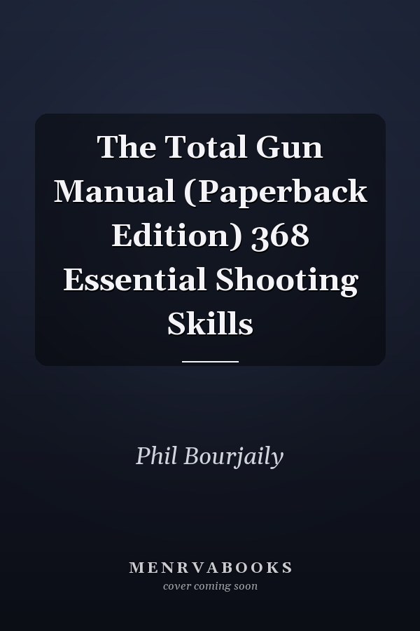The Total Gun Manual (Paperback Edition) 368 Essential Shooting Skills