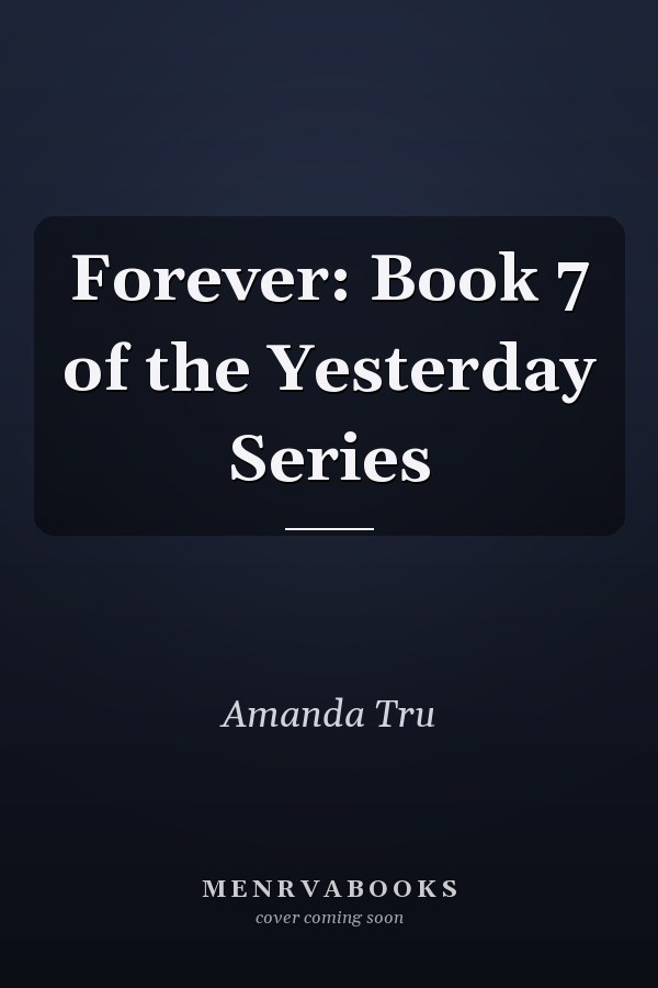 Forever: Book 7 of the Yesterday Series