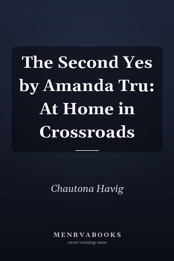The Second Yes by Amanda Tru: At Home in Crossroads