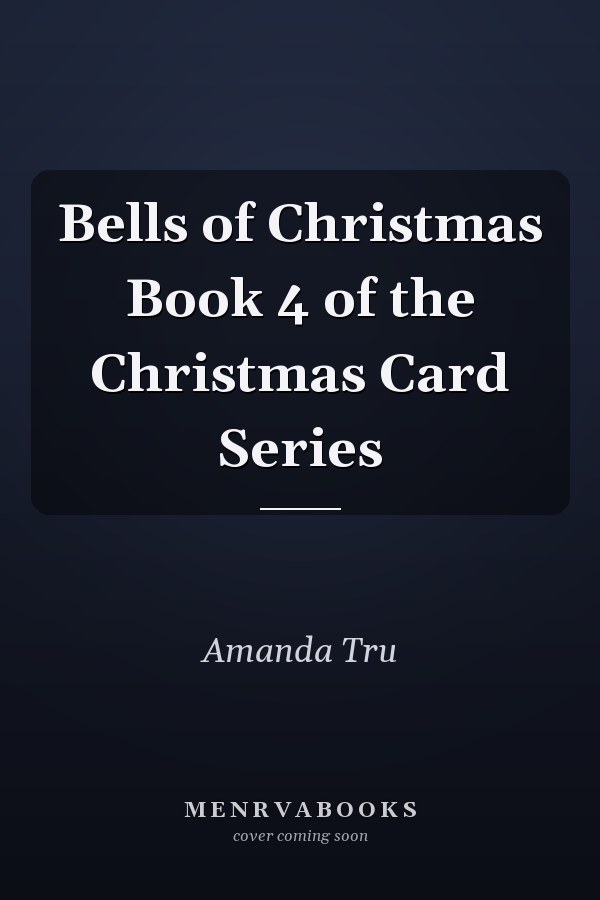 Bells of Christmas Book 4 of the Christmas Card Series