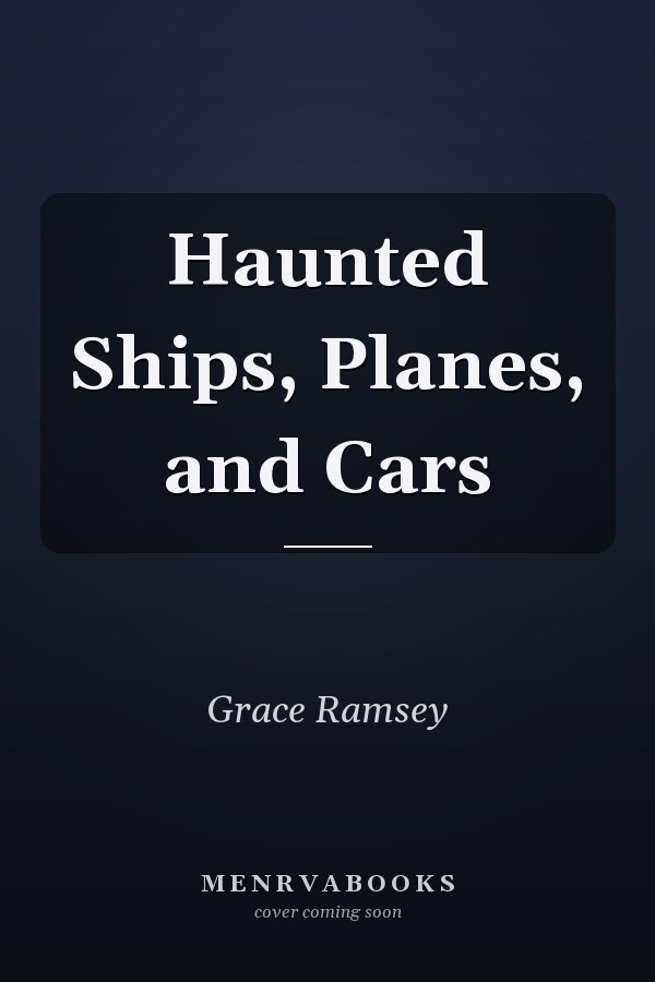 Haunted Ships, Planes, and Cars