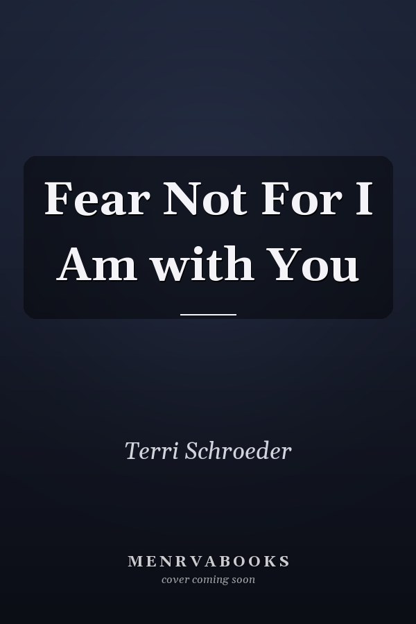 Fear Not For I Am with You