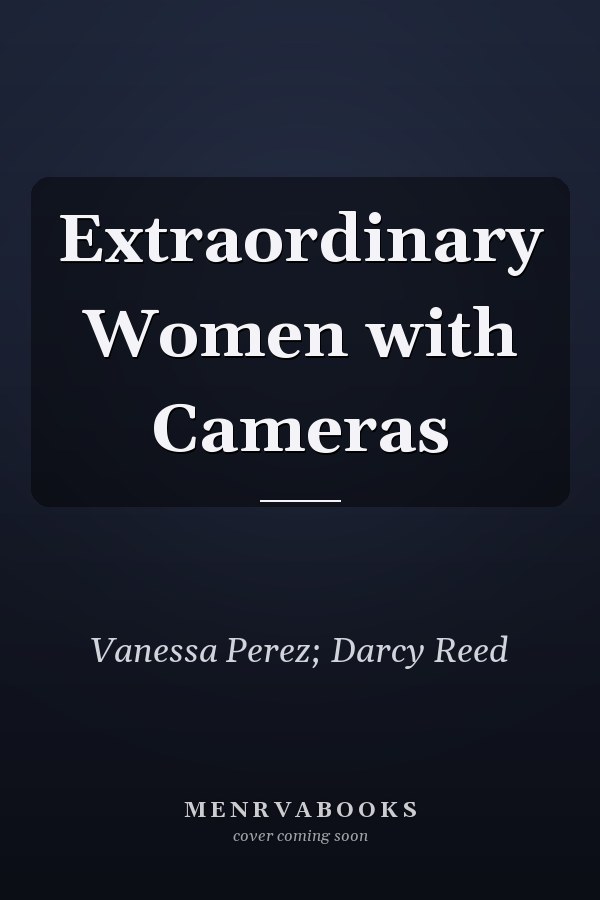 Extraordinary Women with Cameras