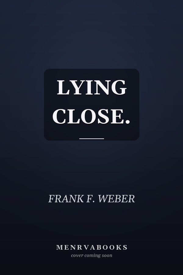 LYING CLOSE.