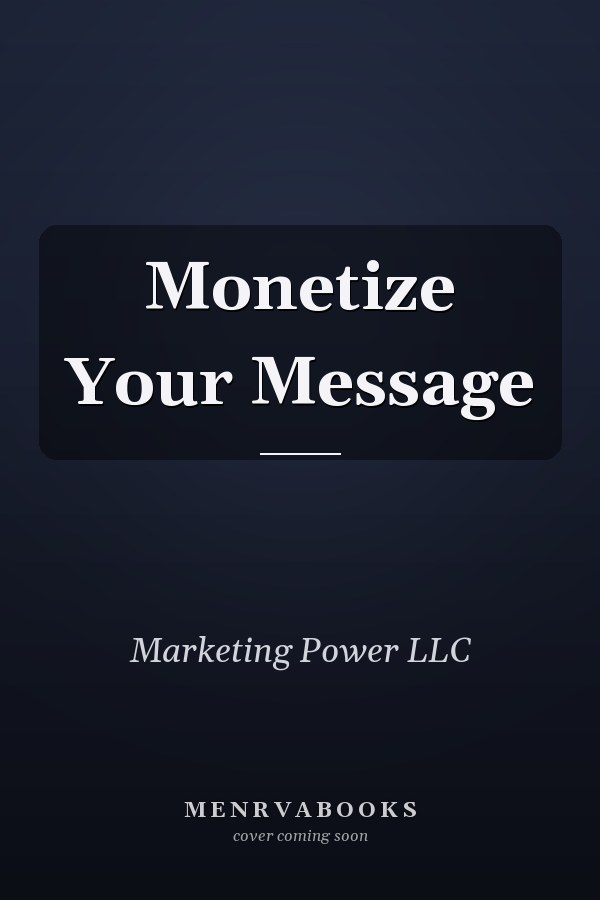 Monetize Your Message