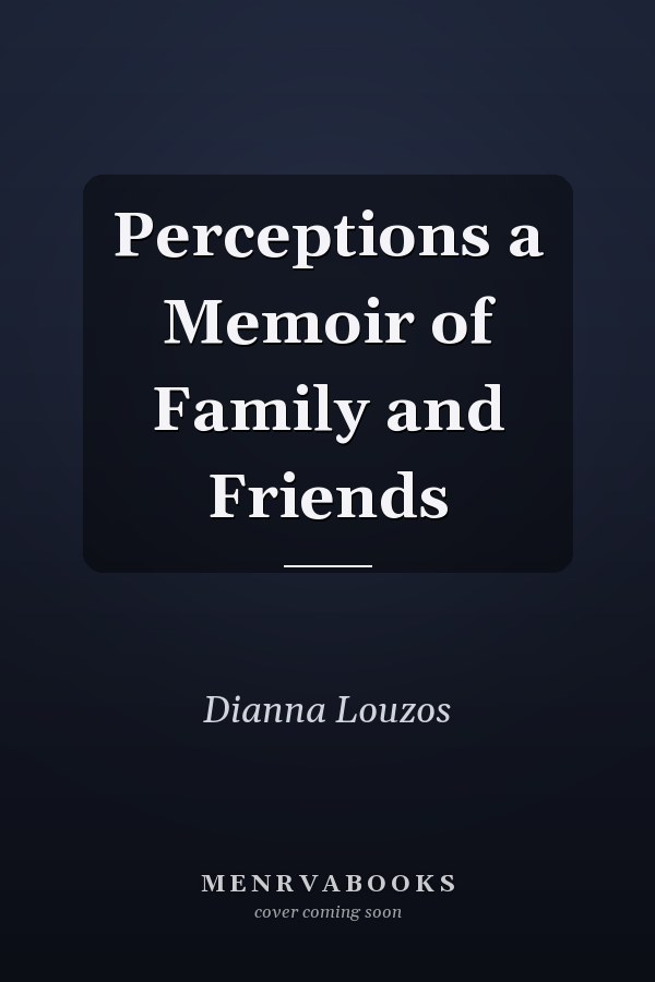 Perceptions a Memoir of Family and Friends