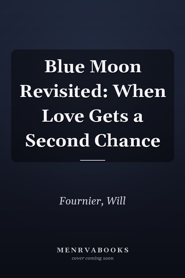 Blue Moon Revisited: When Love Gets a Second Chance