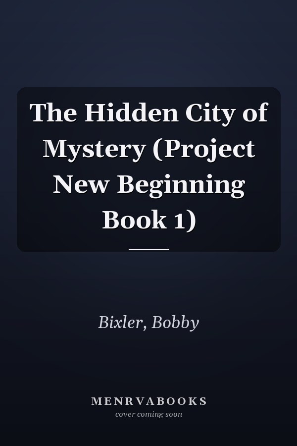 The Hidden City of Mystery (Project New Beginning Book 1)
