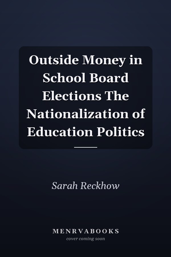 Outside Money in School Board Elections The Nationalization of Education Politics