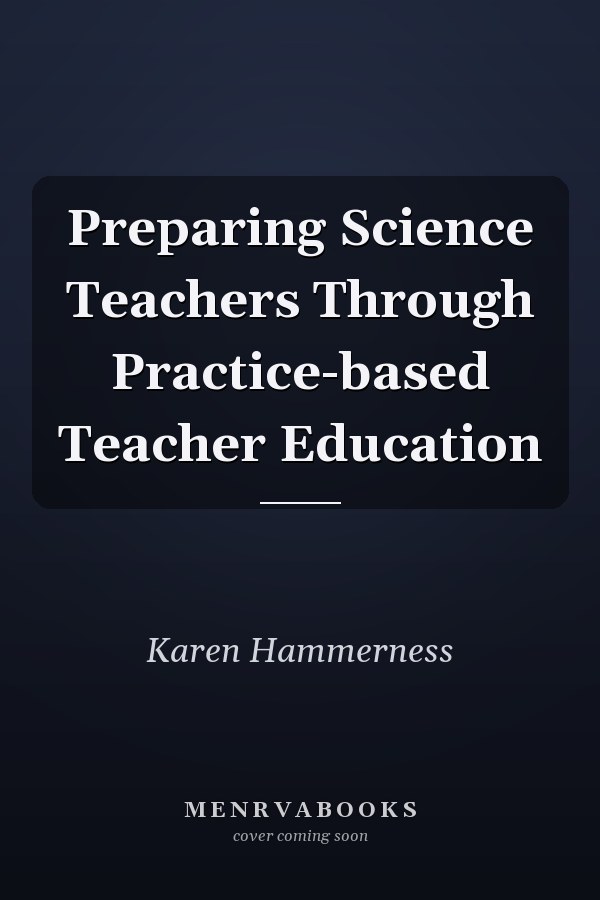 Preparing Science Teachers Through Practice-based Teacher Education