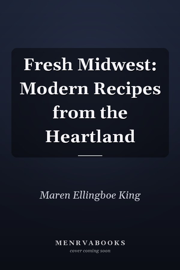 Fresh Midwest: Modern Recipes from the Heartland