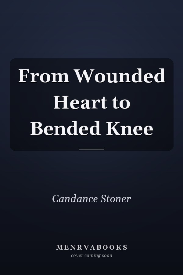 From Wounded Heart to Bended Knee